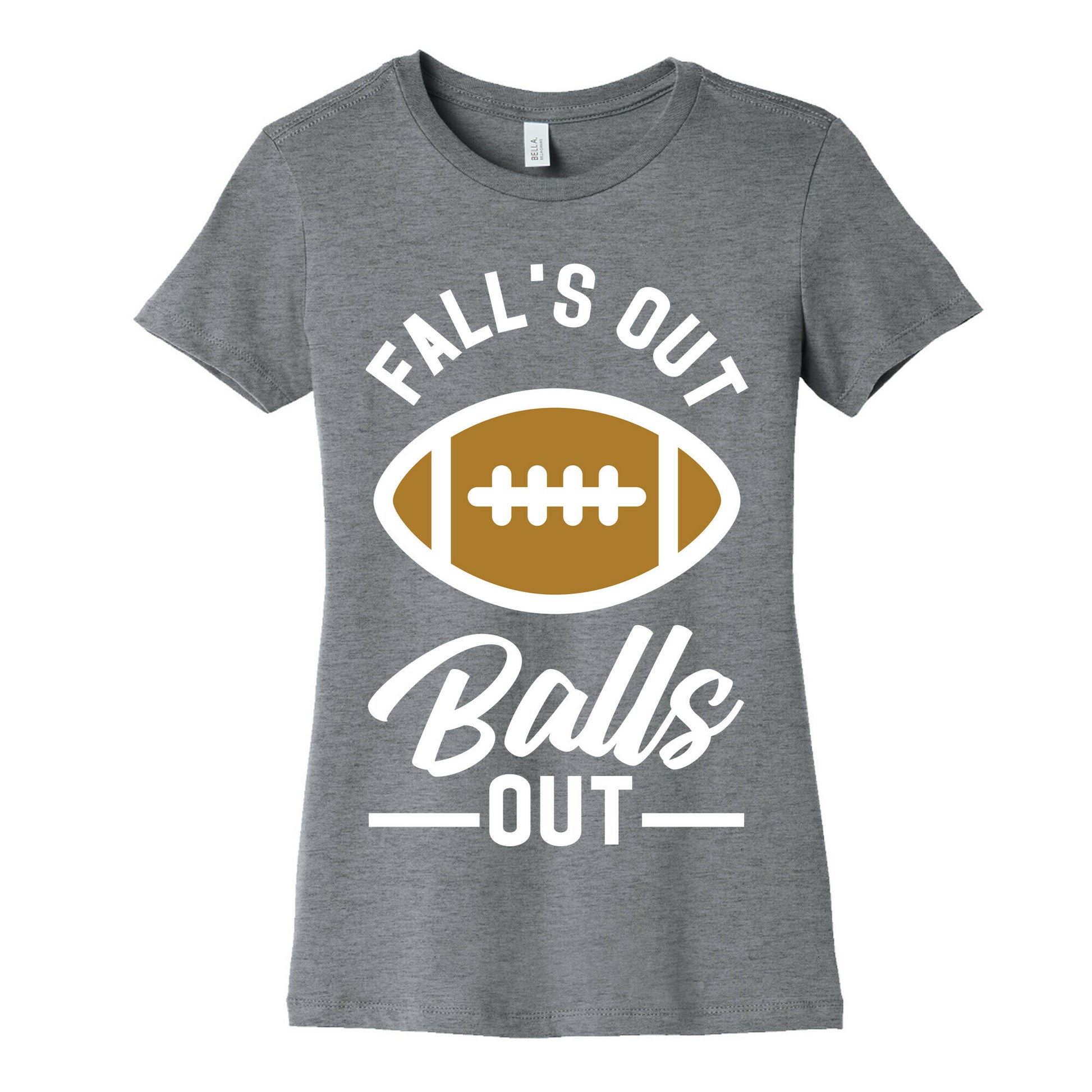 Falls Out Ball Out Football Women's Cotton Tee