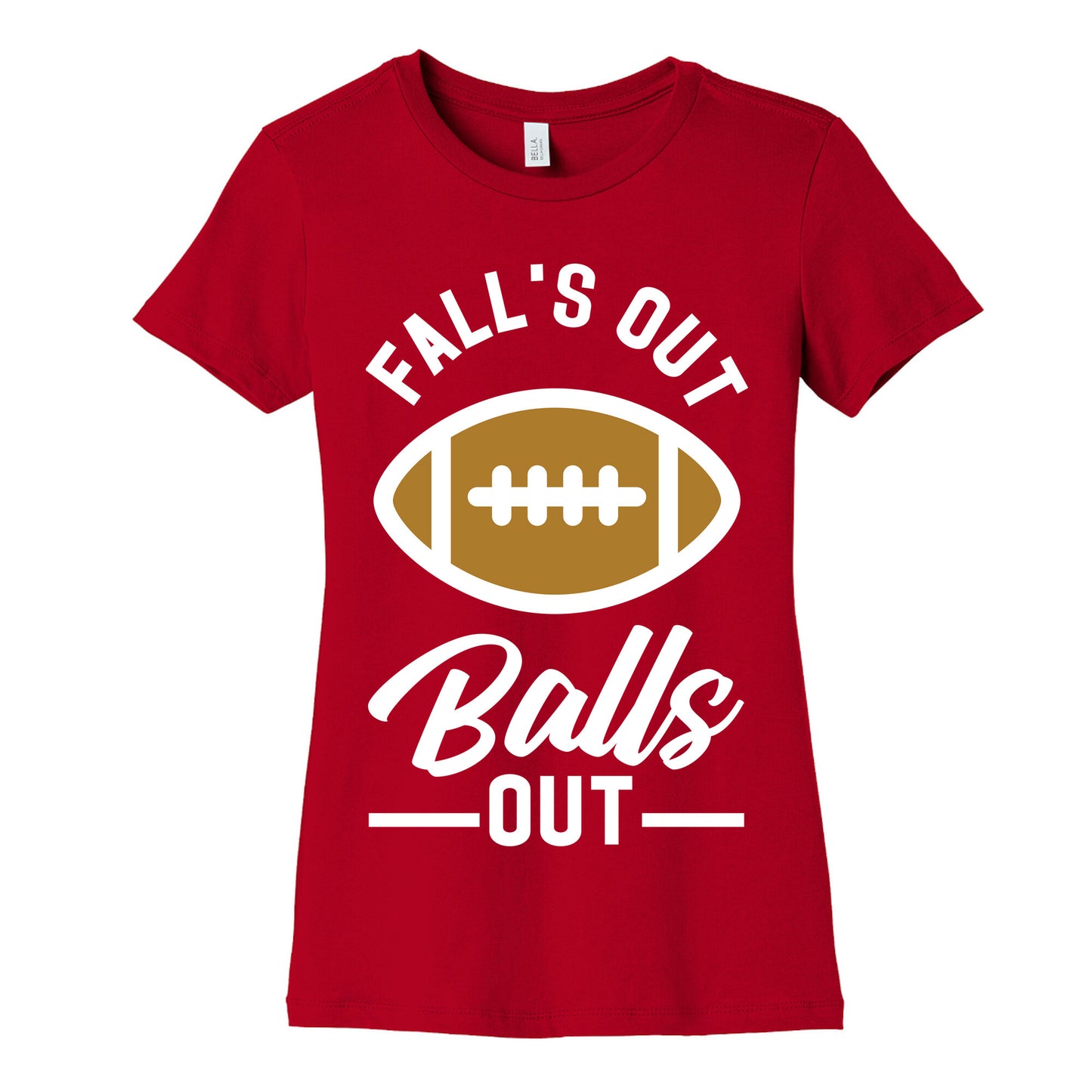 Falls Out Ball Out Football Women's Cotton Tee