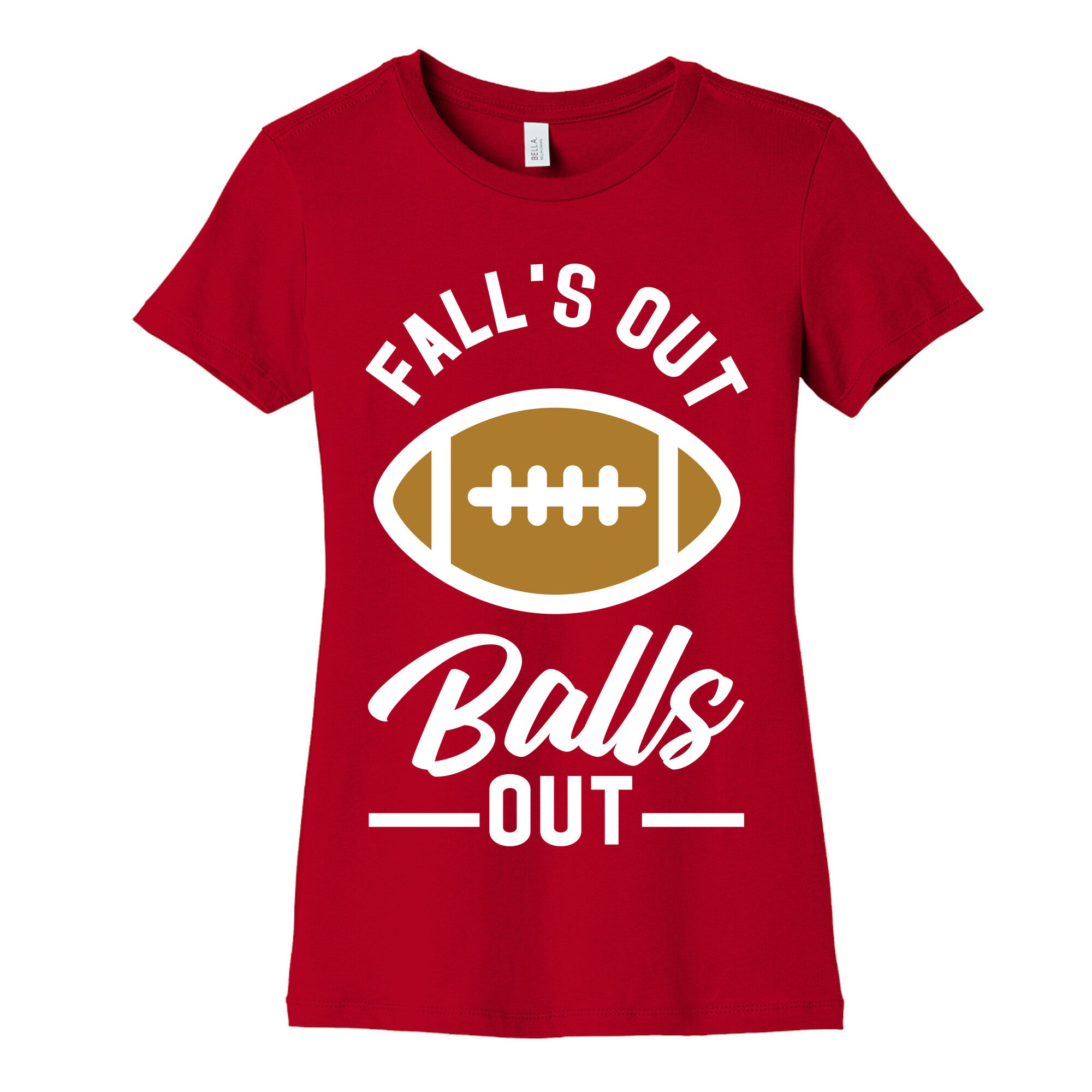 Falls Out Ball Out Football Women's Cotton Tee