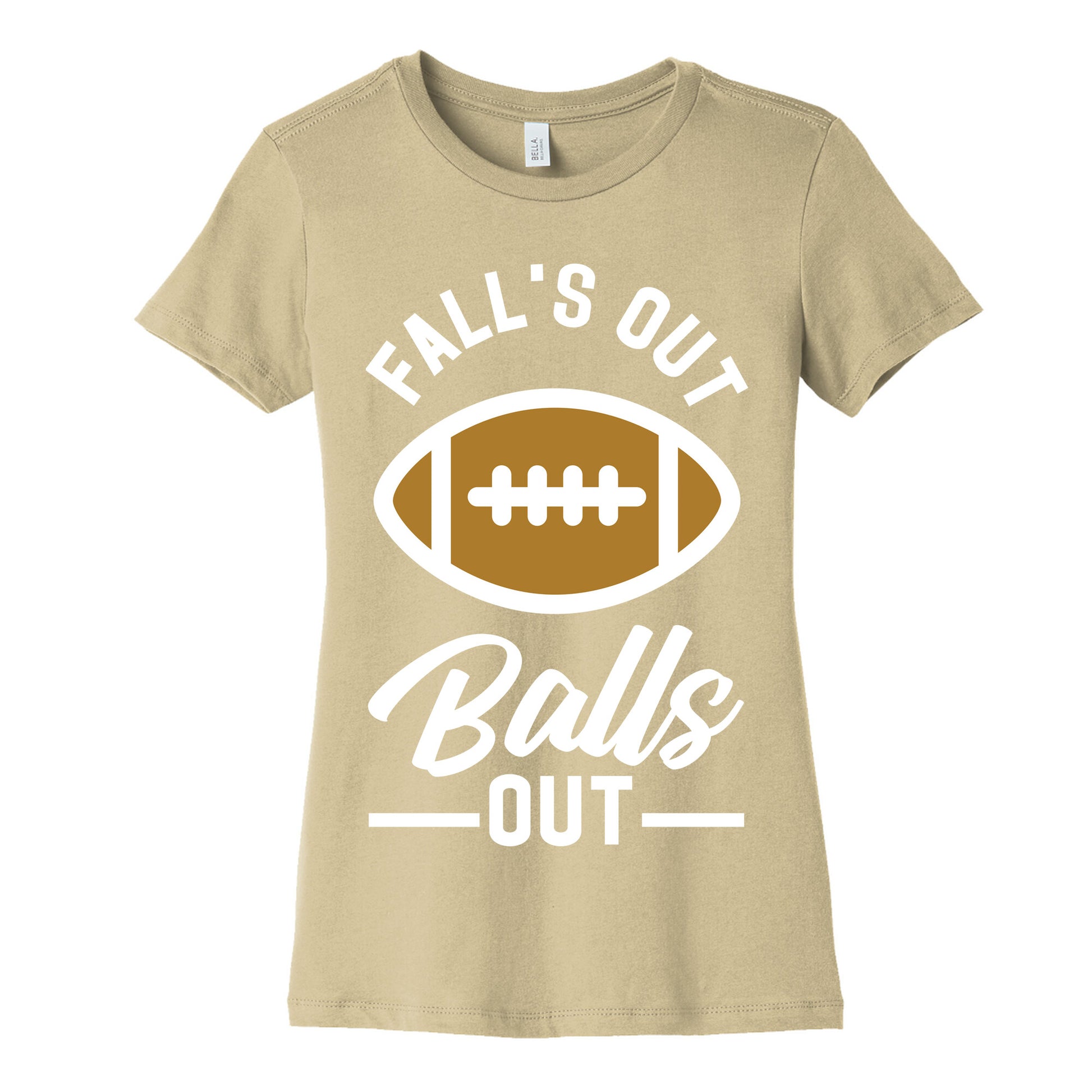 Falls Out Ball Out Football Women's Cotton Tee