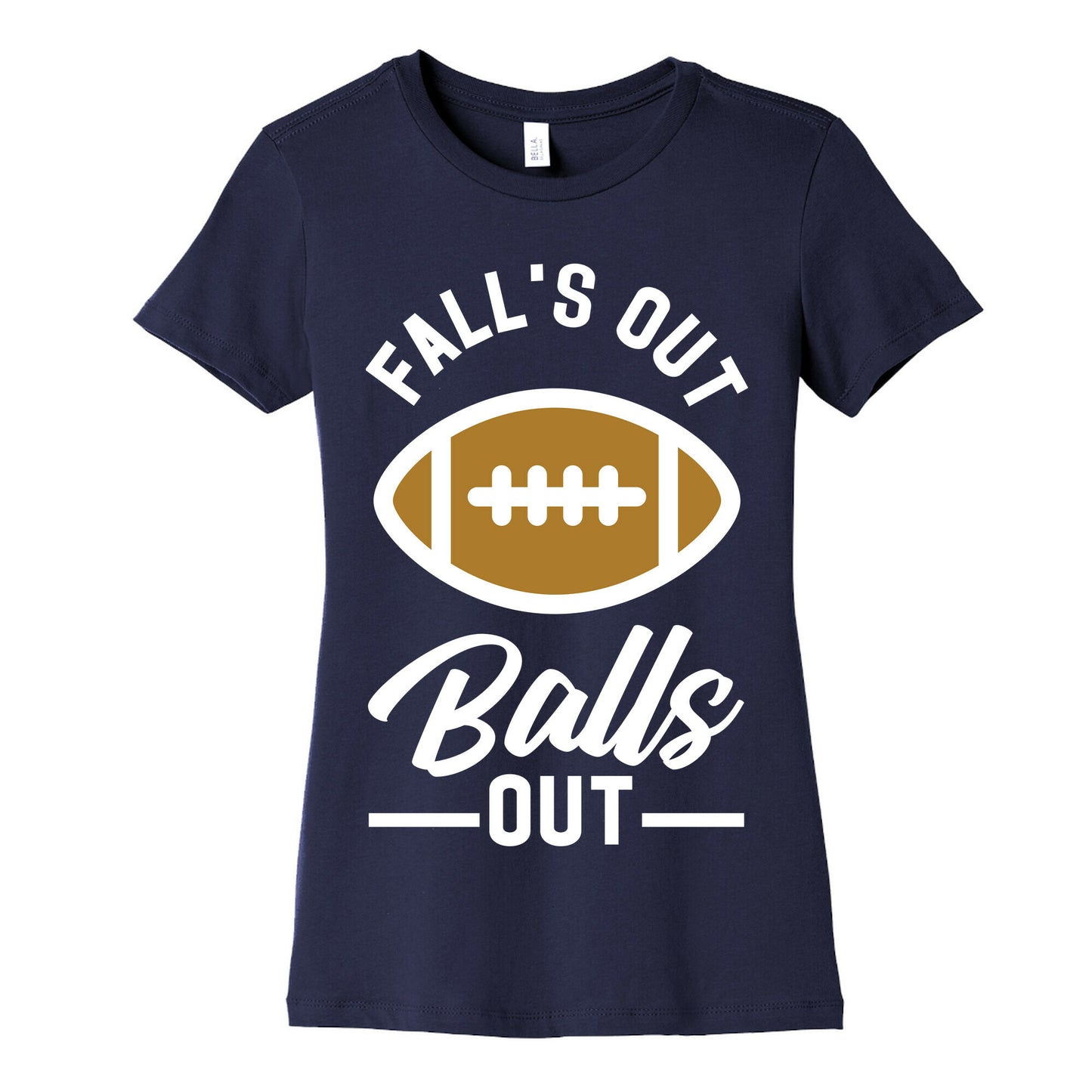 Falls Out Ball Out Football Women's Cotton Tee