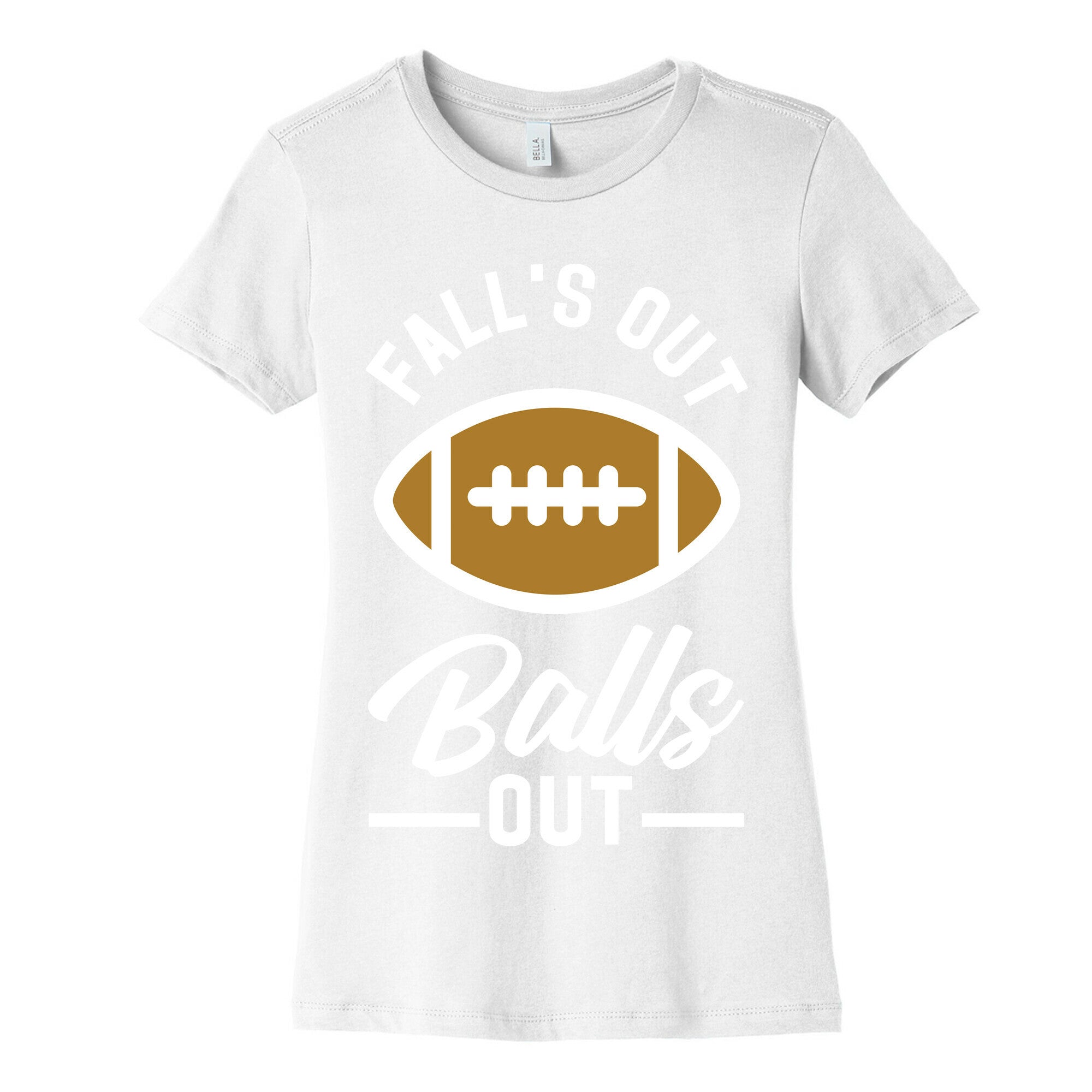 Falls Out Ball Out Football Women's Cotton Tee