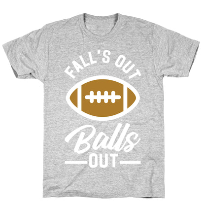 Falls Out Ball Out Football T-Shirt