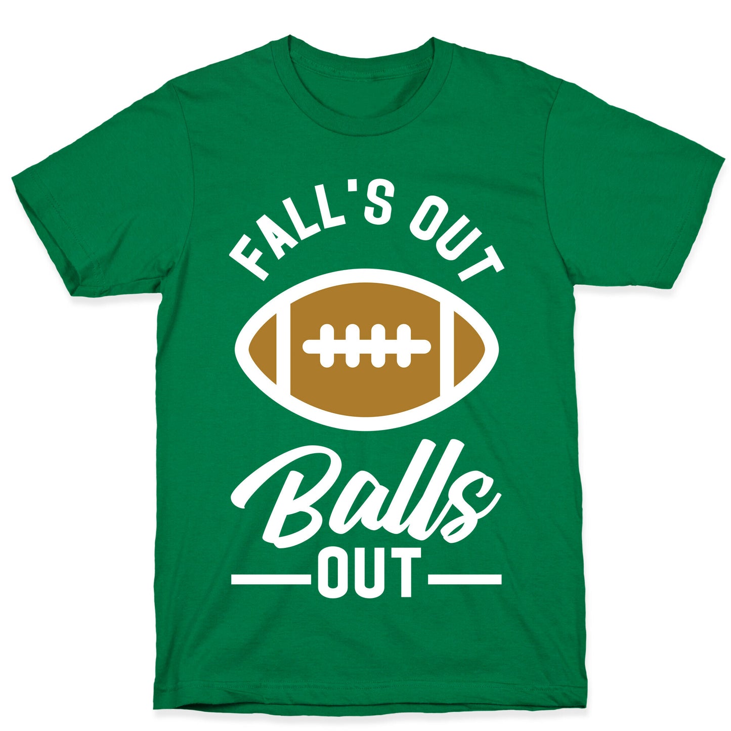 Falls Out Ball Out Football T-Shirt