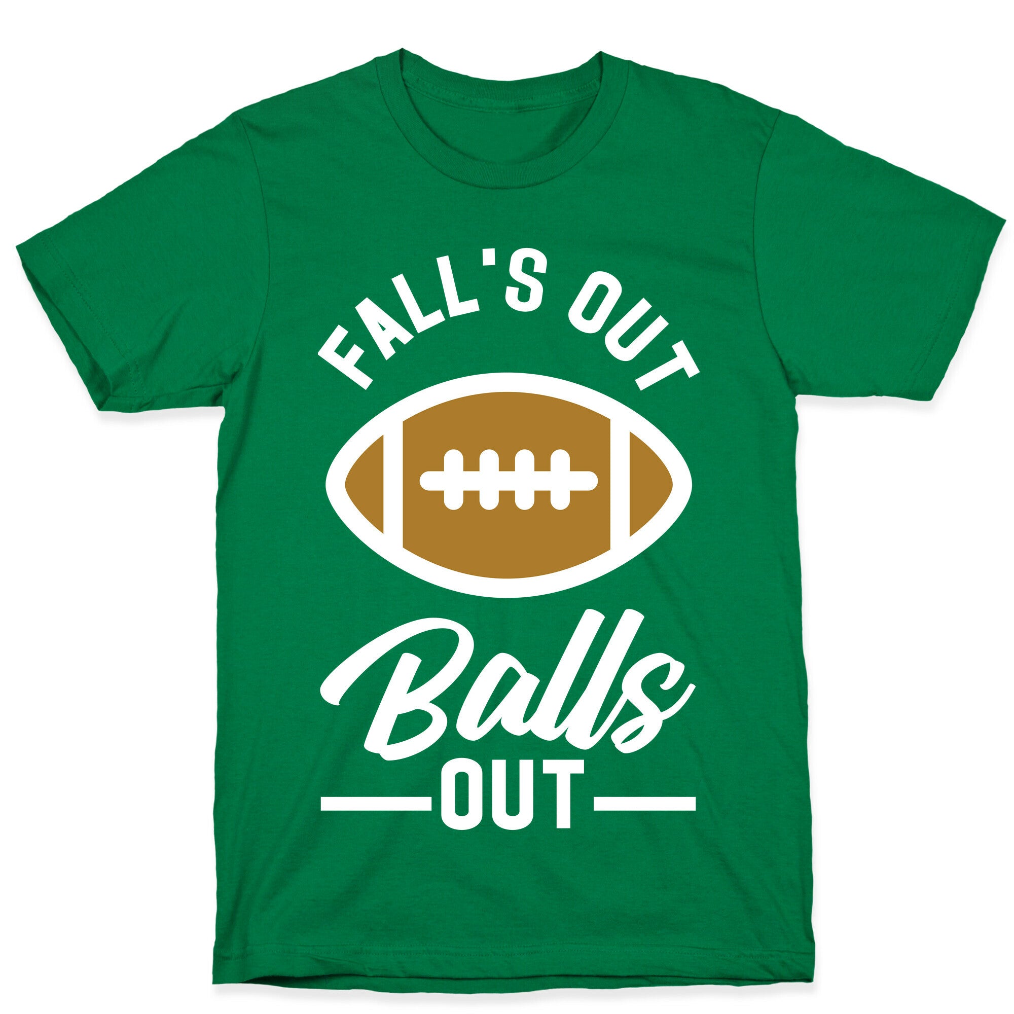 Falls Out Ball Out Football T-Shirt