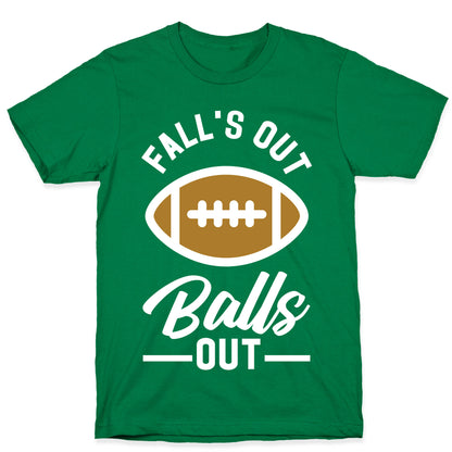 Falls Out Ball Out Football T-Shirt