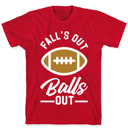Falls Out Ball Out Football T-Shirt