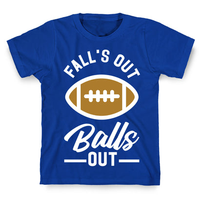 Falls Out Ball Out Football T-Shirt