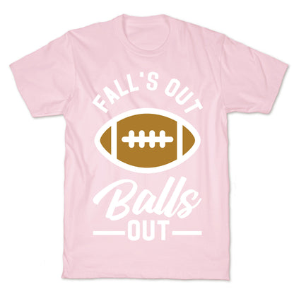 Falls Out Ball Out Football T-Shirt