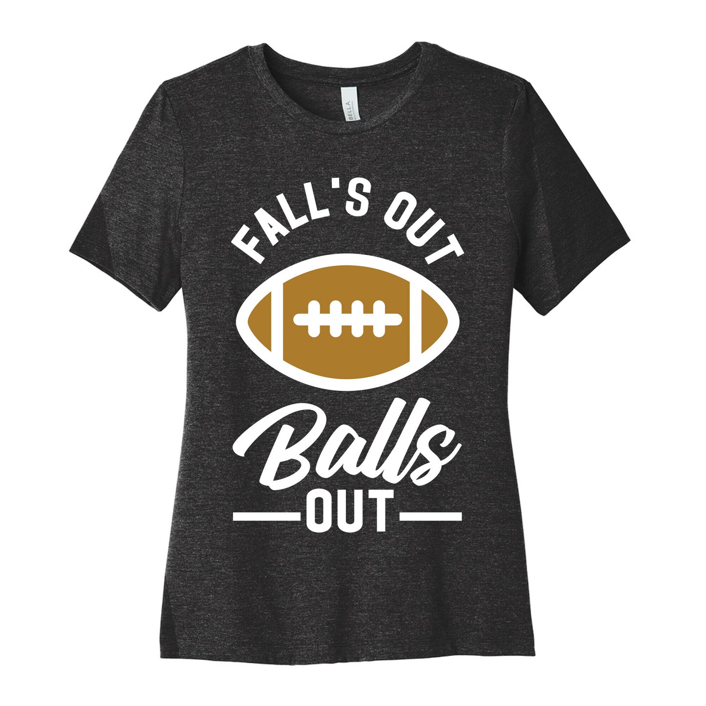 Falls Out Ball Out Football Women's Cotton Tee