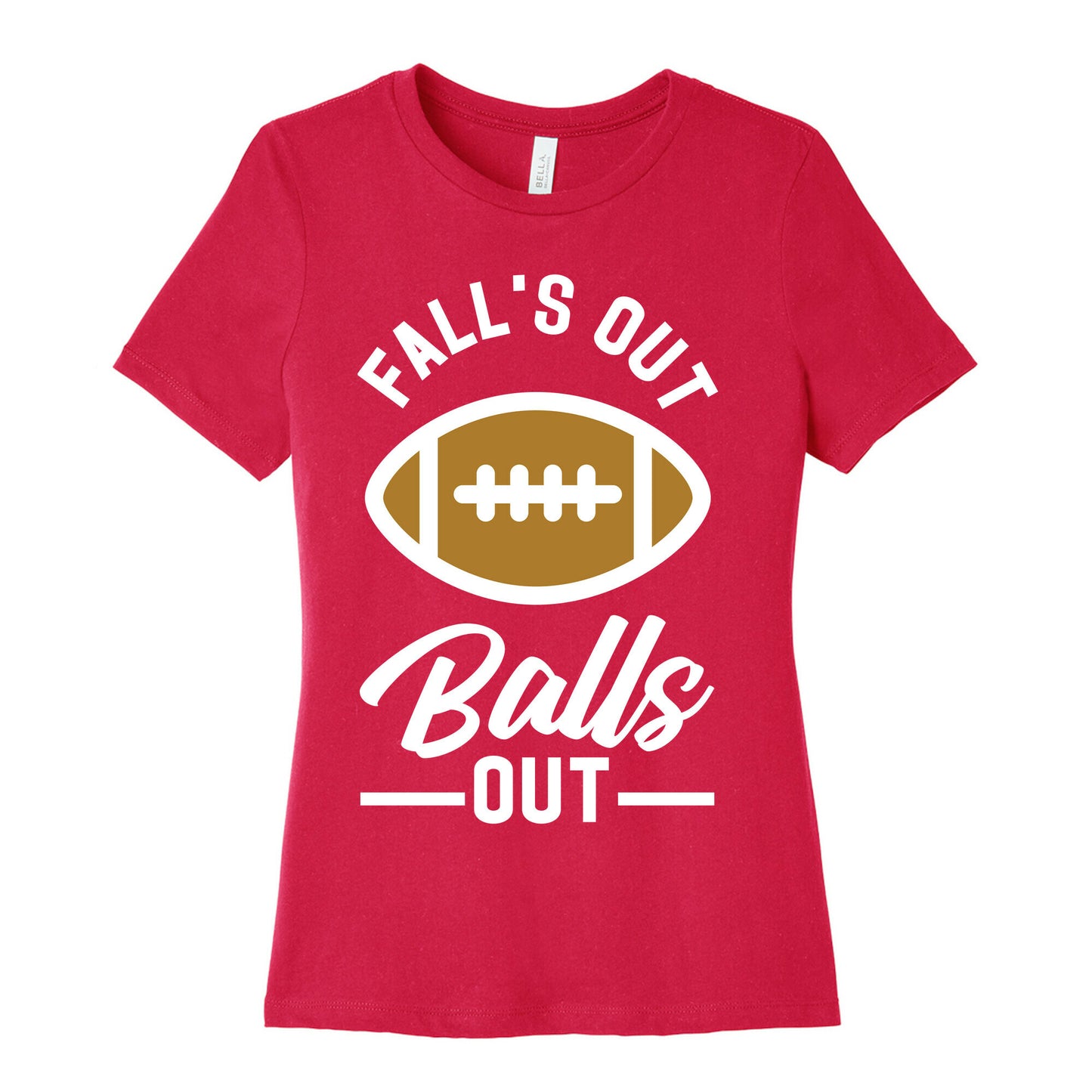 Falls Out Ball Out Football Women's Cotton Tee