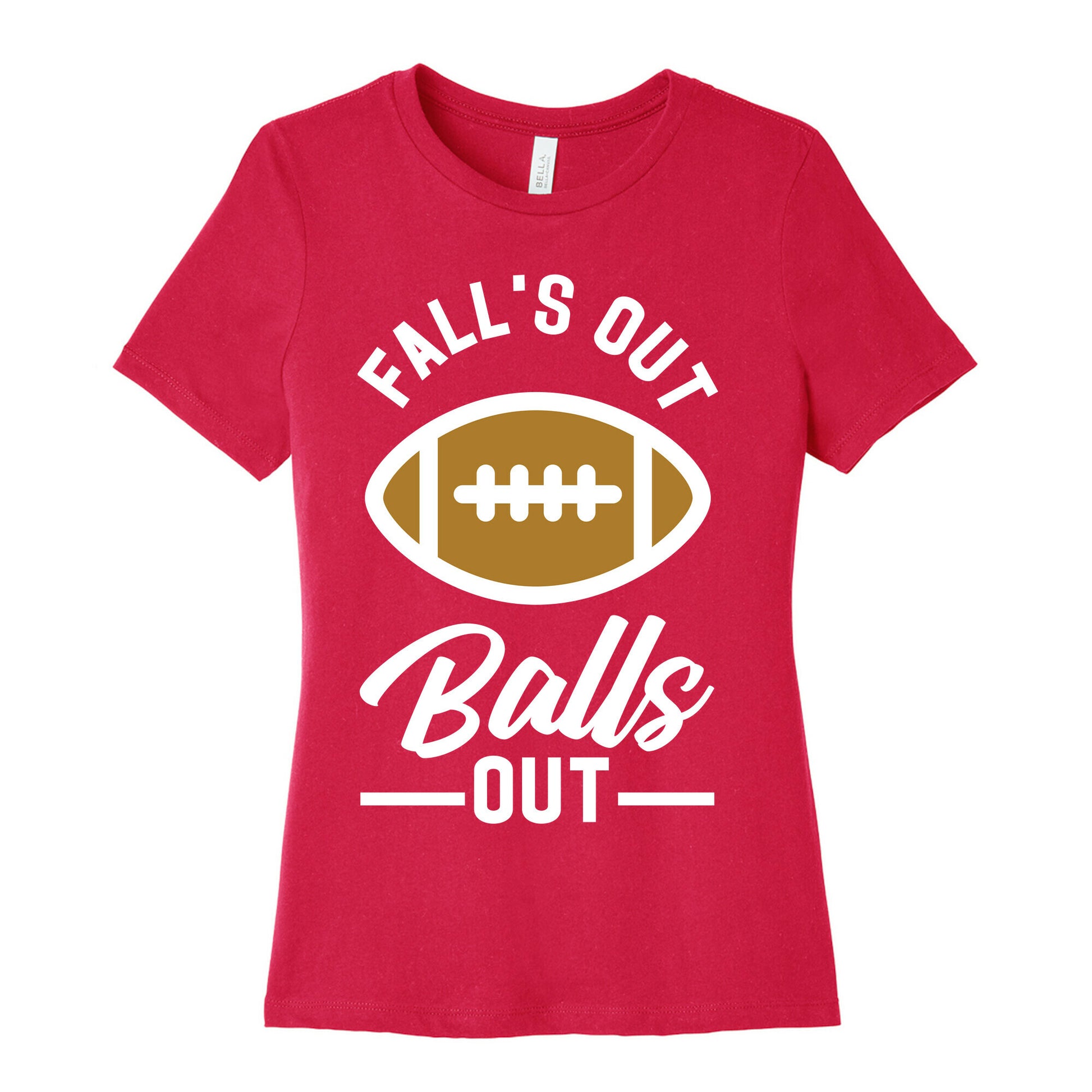 Falls Out Ball Out Football Women's Cotton Tee