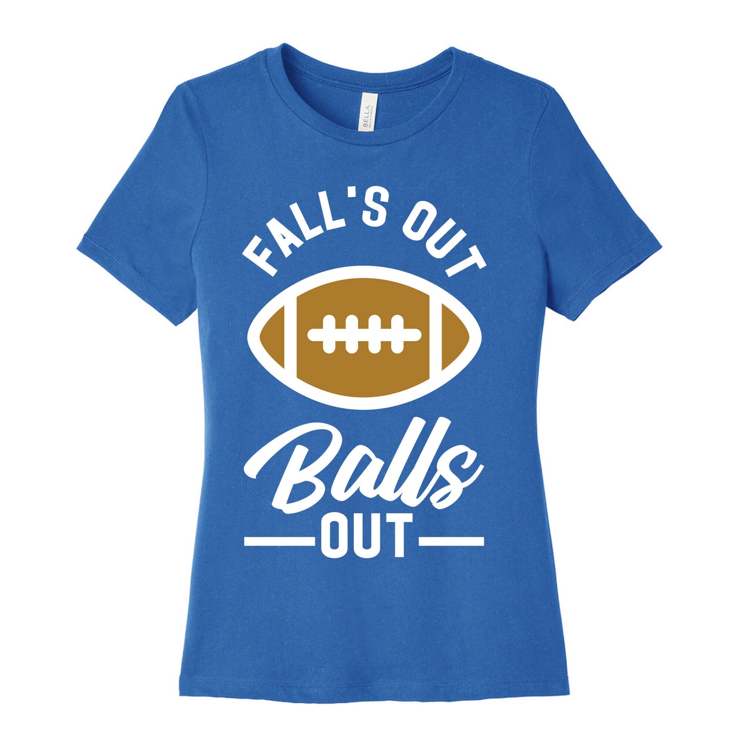 Falls Out Ball Out Football Women's Cotton Tee