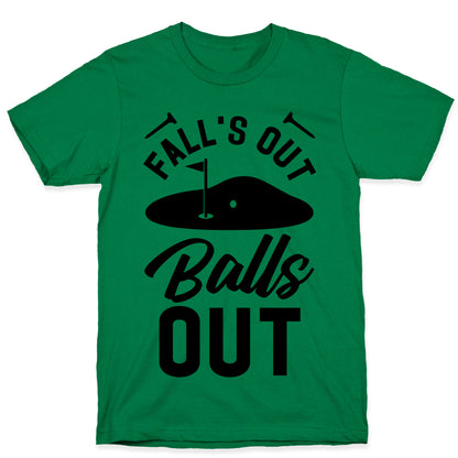 Falls Out Balls Out Golf T-Shirt