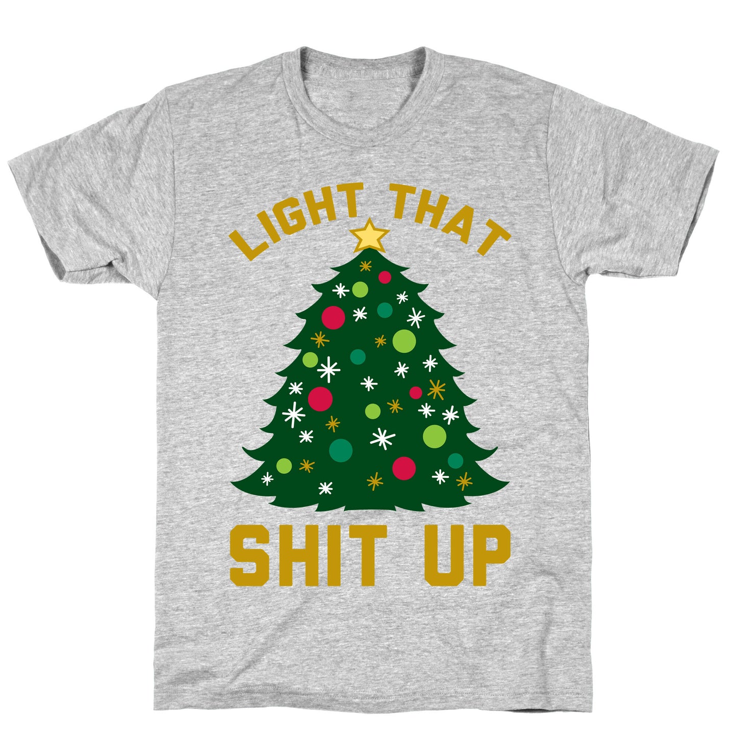 Light That Shit Up T-Shirt