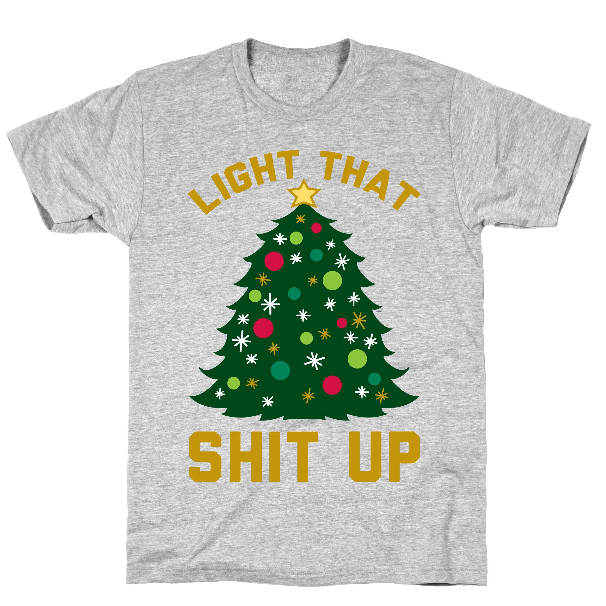 Light That Shit Up T-Shirt