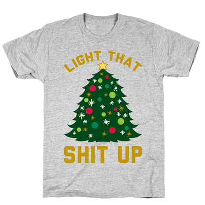 Light That Shit Up T-Shirt