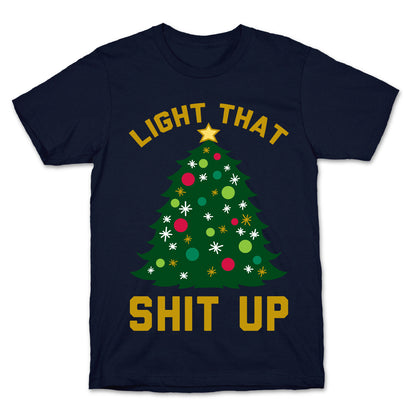 Light That Shit Up T-Shirt