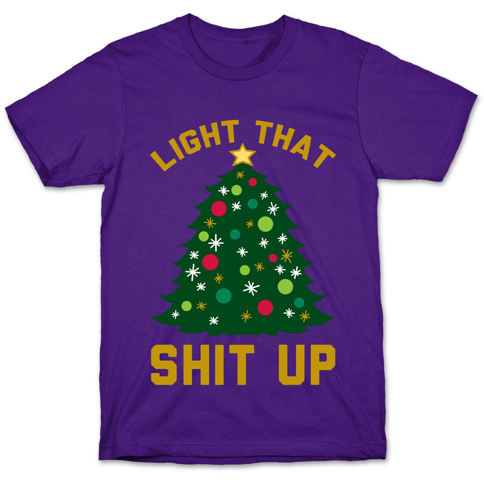 Light That Shit Up T-Shirt