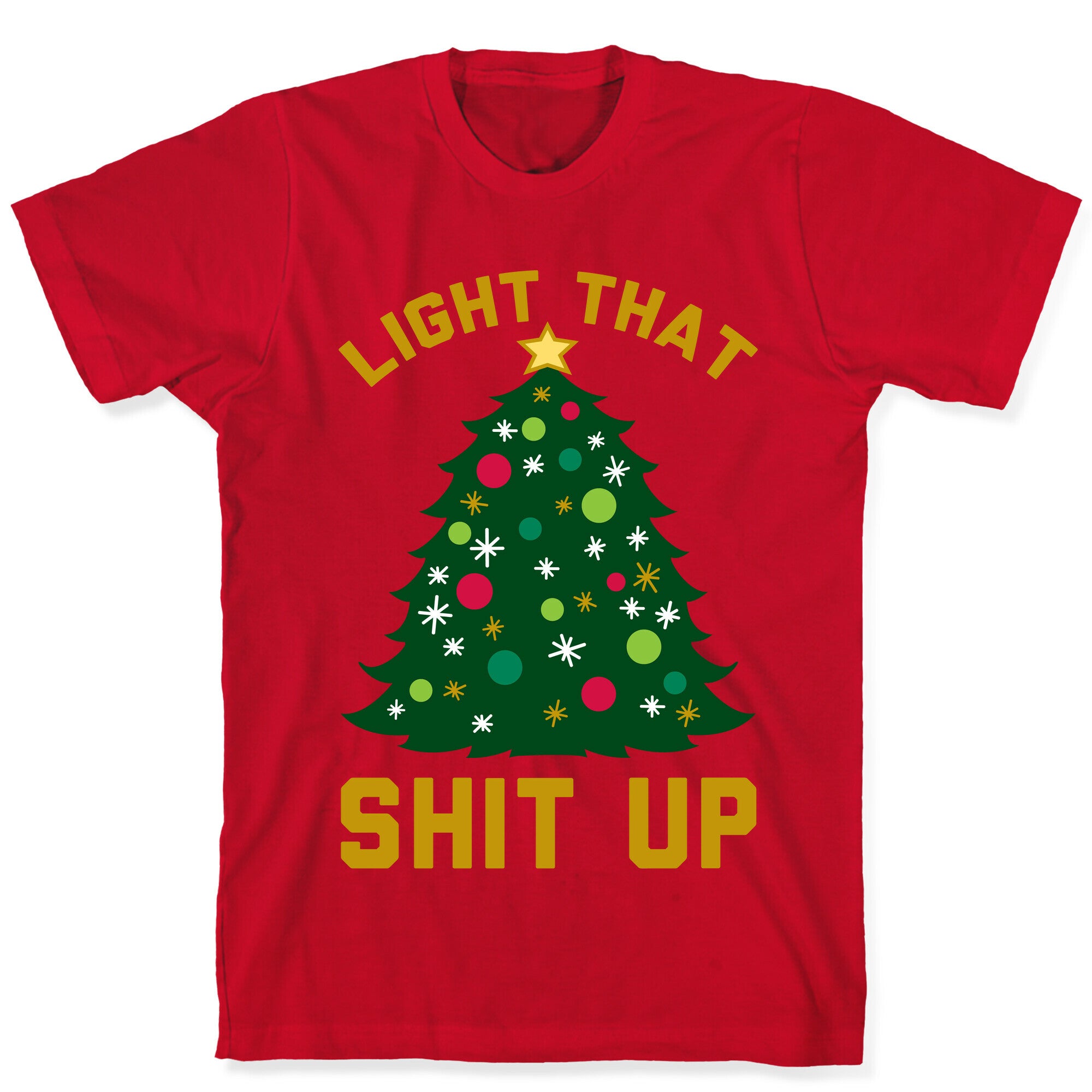 Light That Shit Up T-Shirt