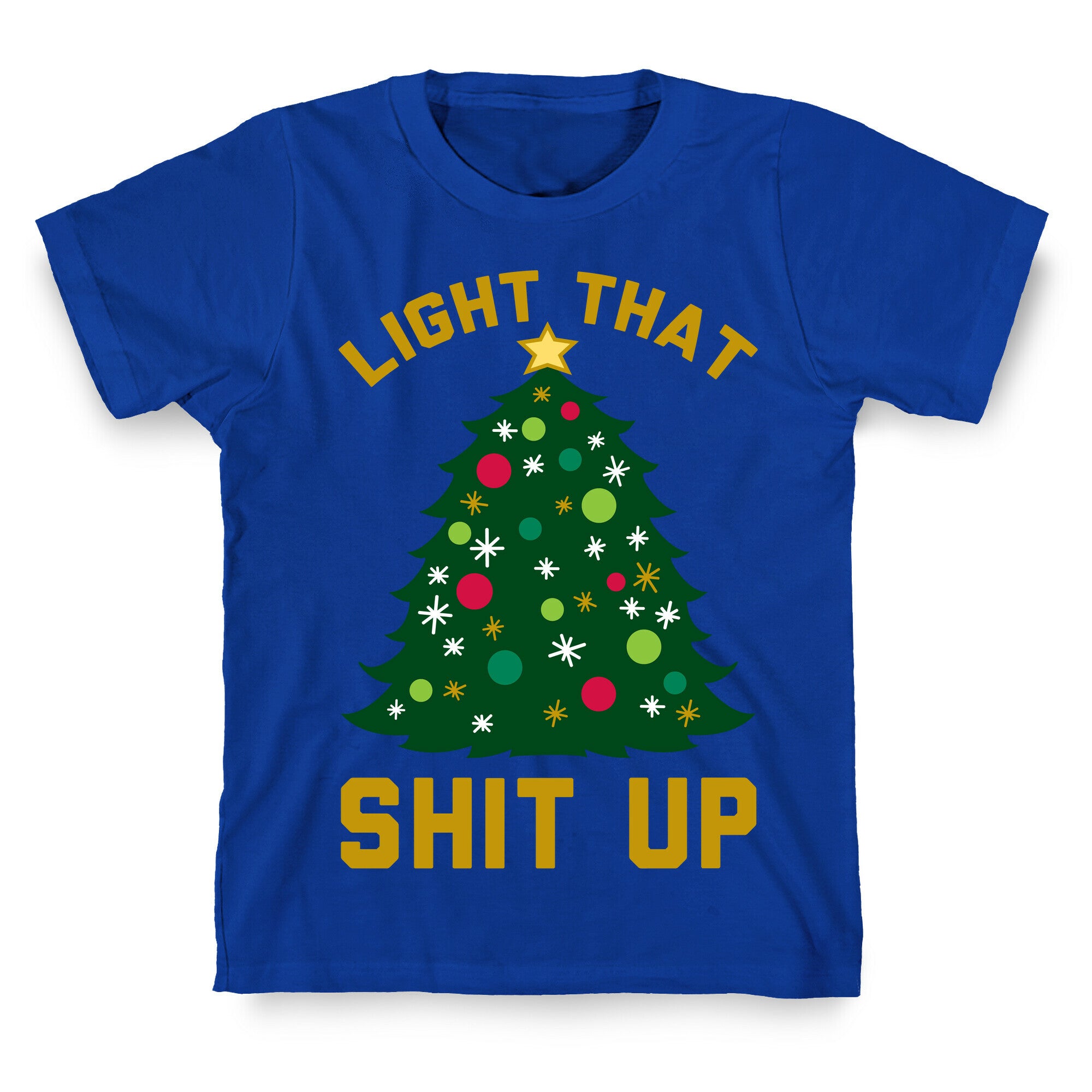 Light That Shit Up T-Shirt