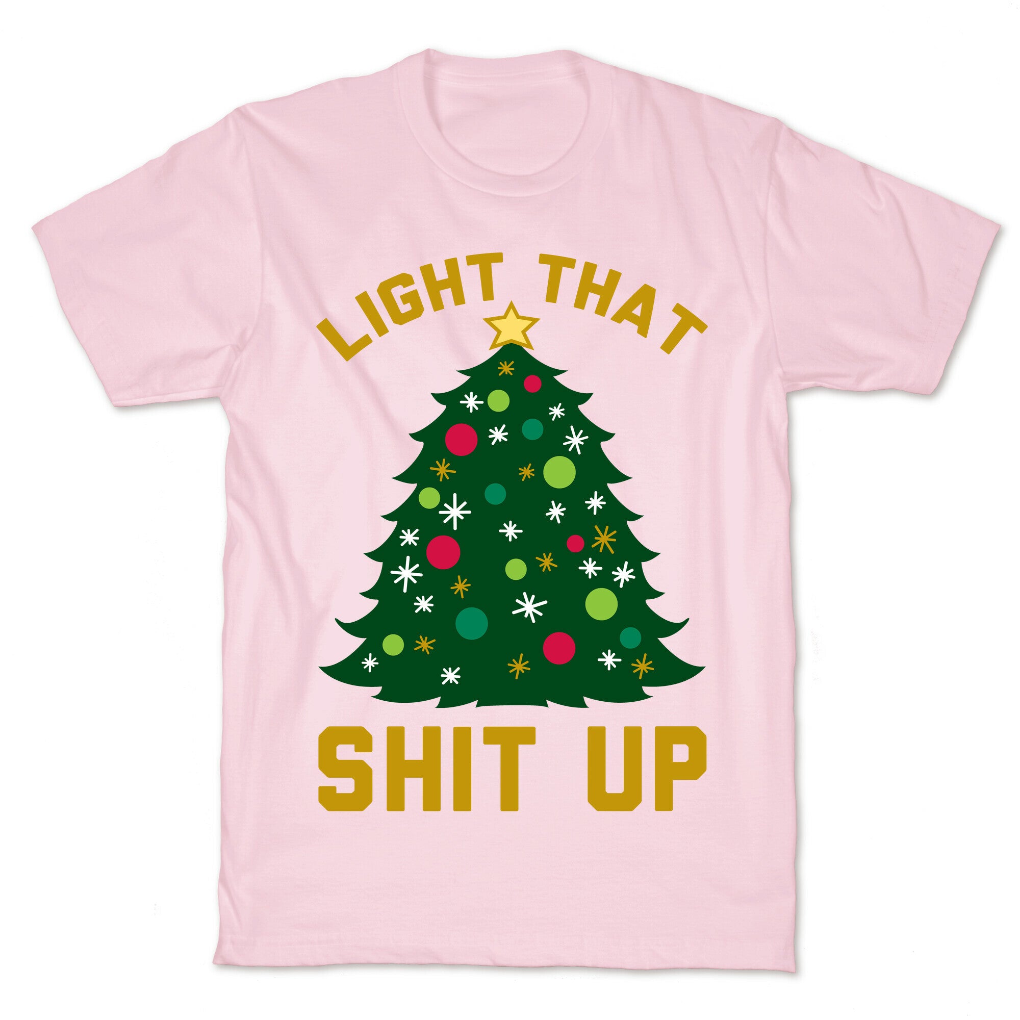 Light That Shit Up T-Shirt