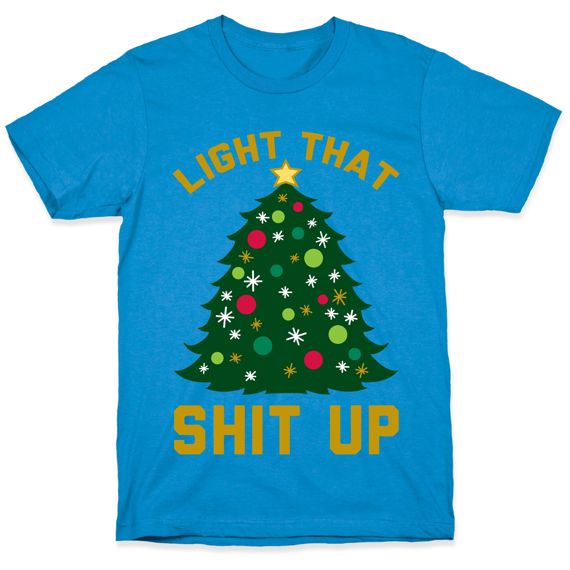 Light That Shit Up T-Shirt