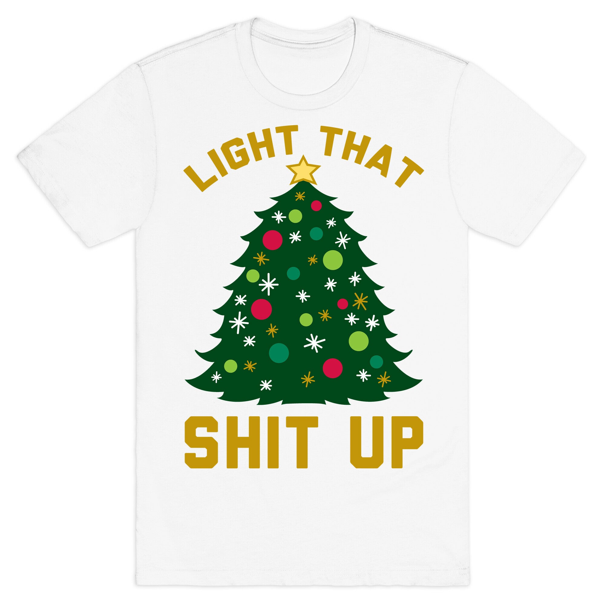 Light That Shit Up T-Shirt