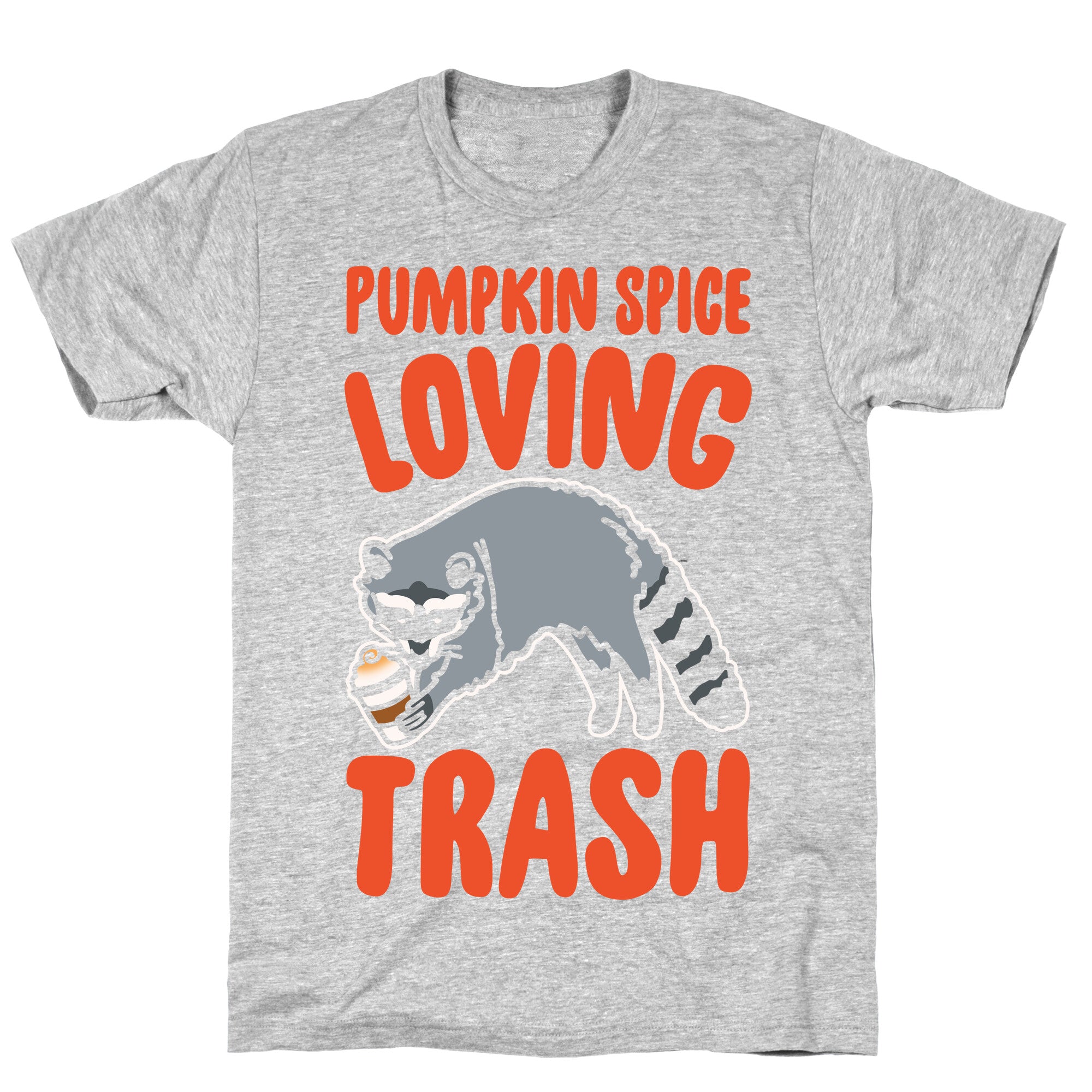 Pumpkin Spice Loving Trash Raccoon White Print T-Shirt