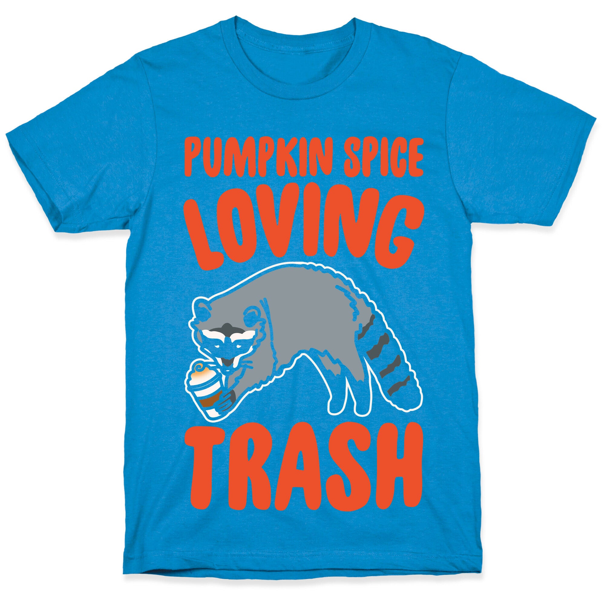 Pumpkin Spice Loving Trash Raccoon White Print T-Shirt