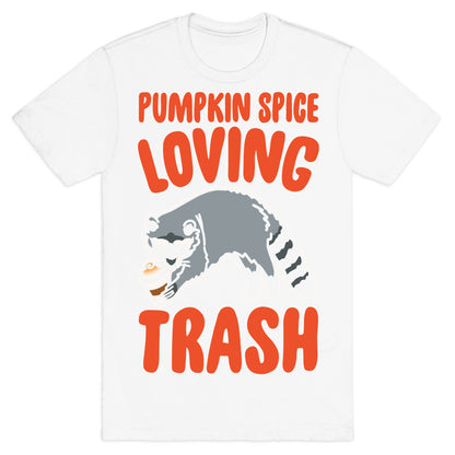 Pumpkin Spice Loving Trash Raccoon White Print T-Shirt