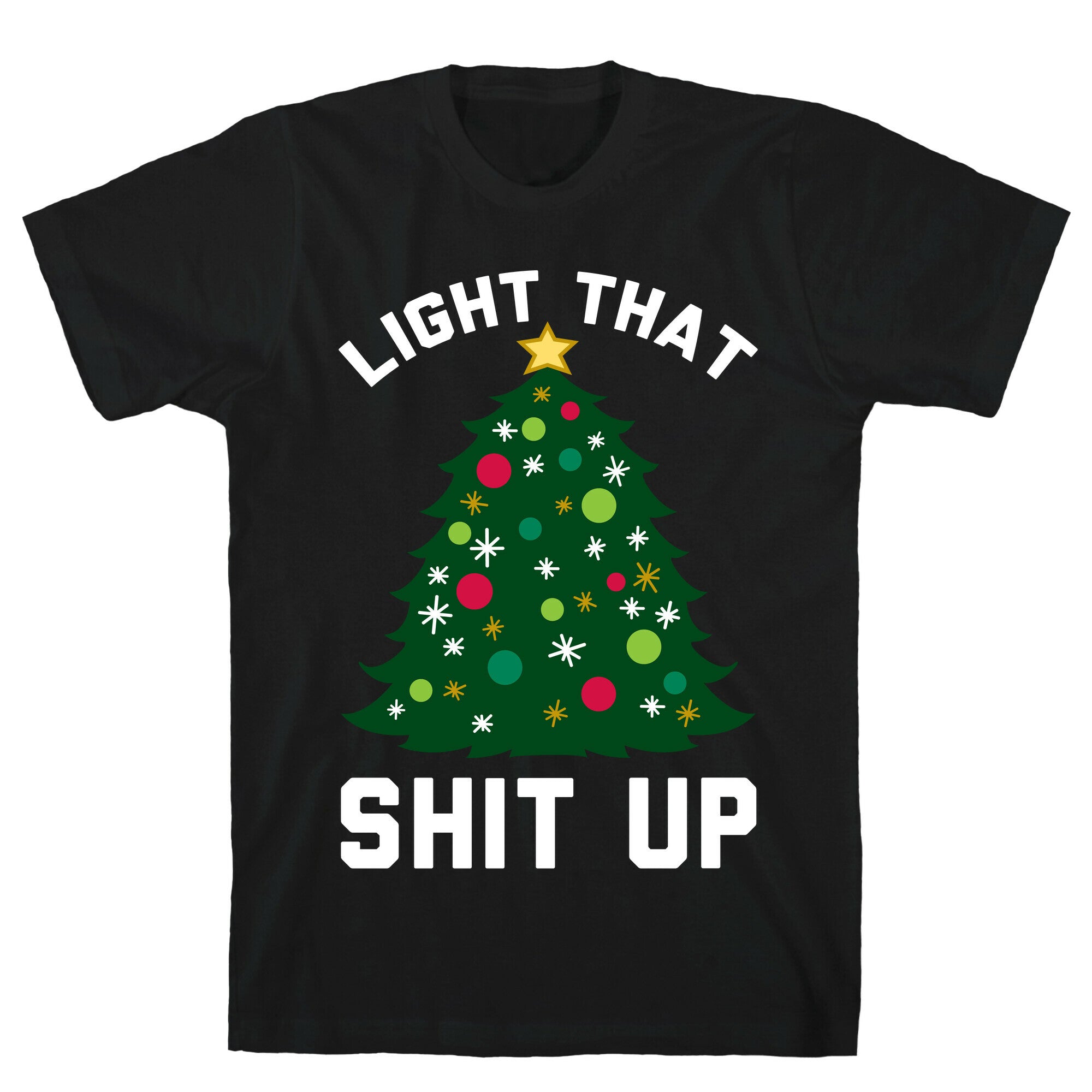 Light That Shit Up T-Shirt