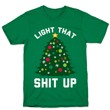 Light That Shit Up T-Shirt