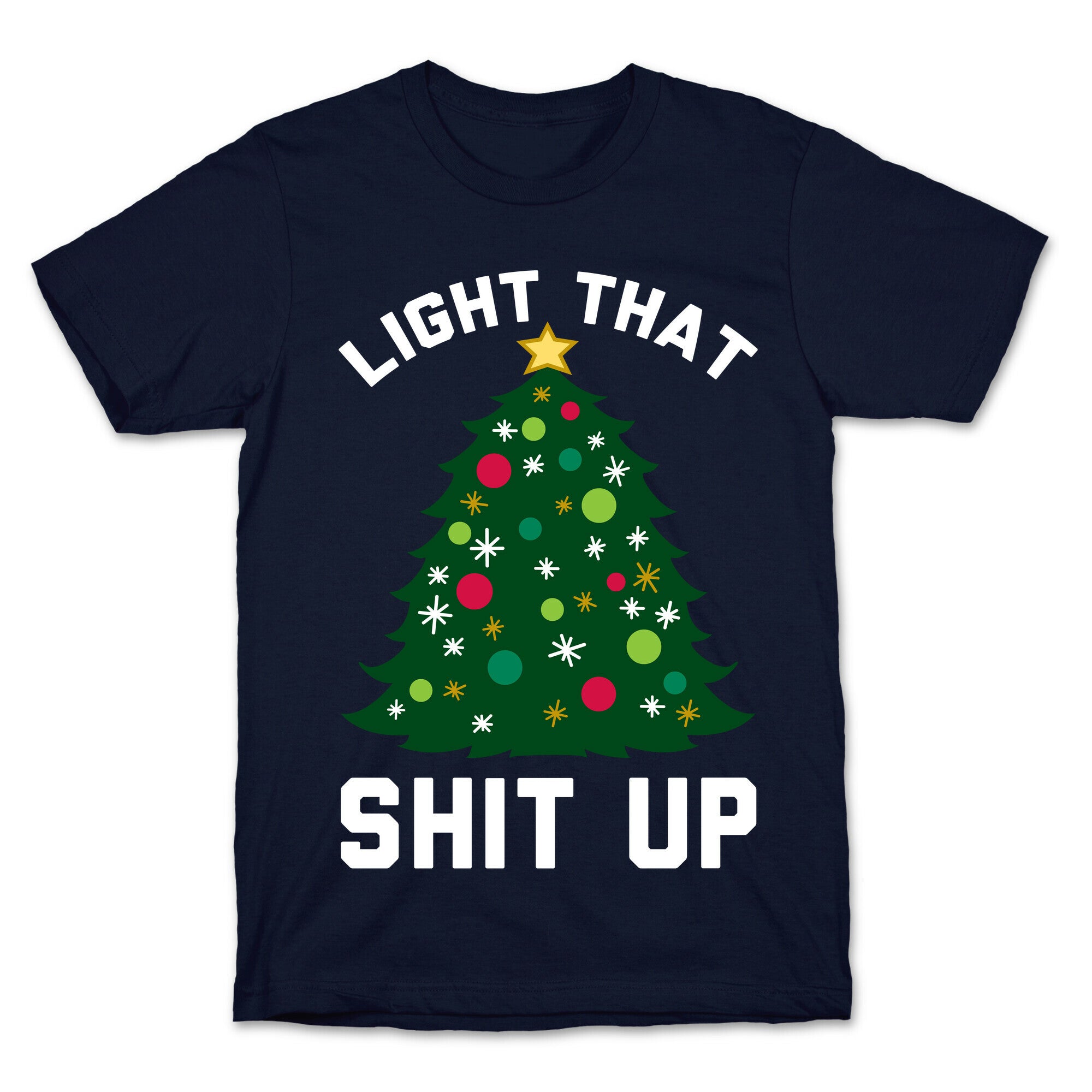 Light That Shit Up T-Shirt