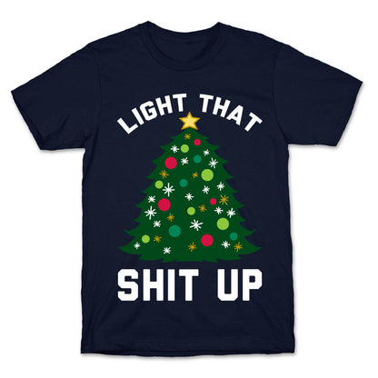 Light That Shit Up T-Shirt