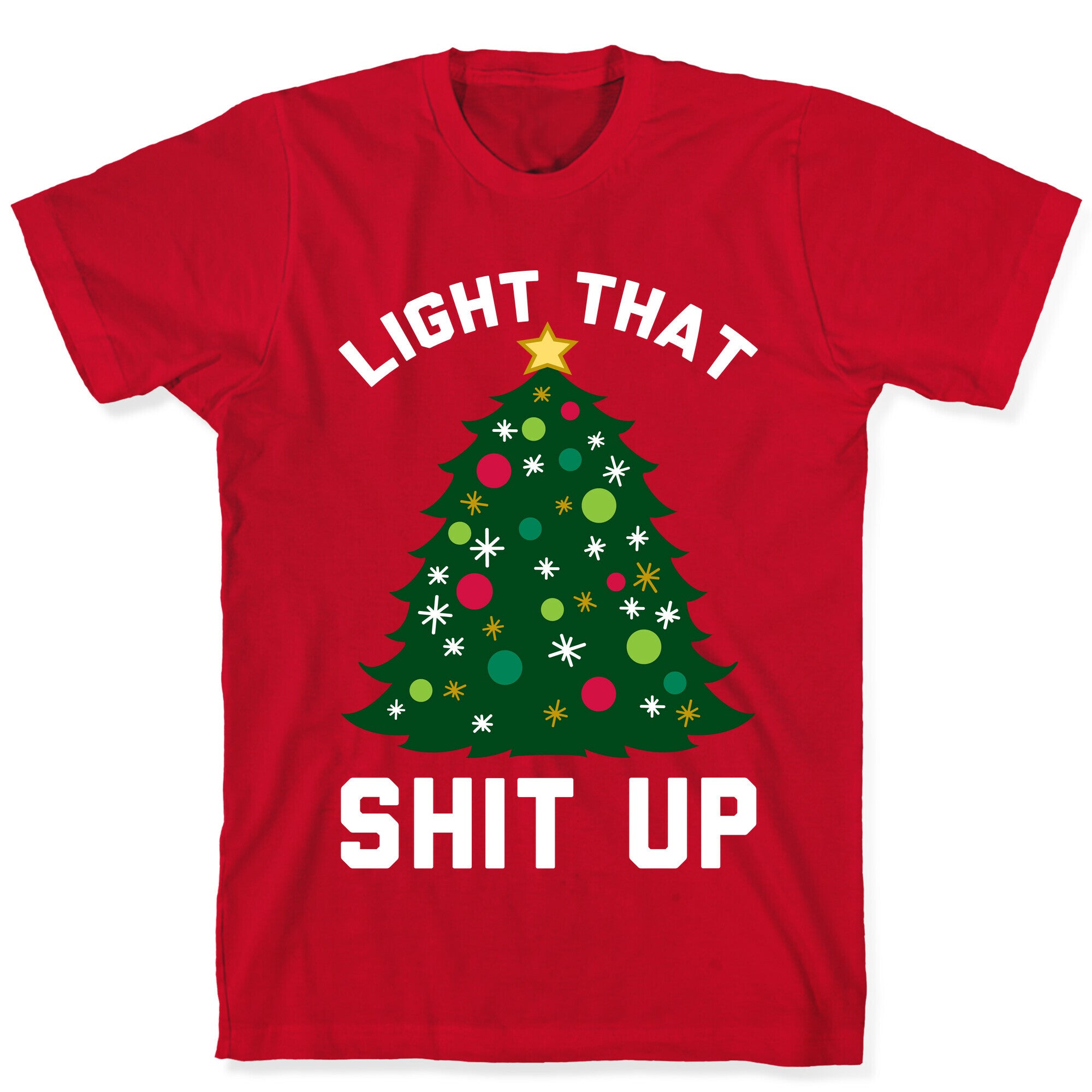 Light That Shit Up T-Shirt