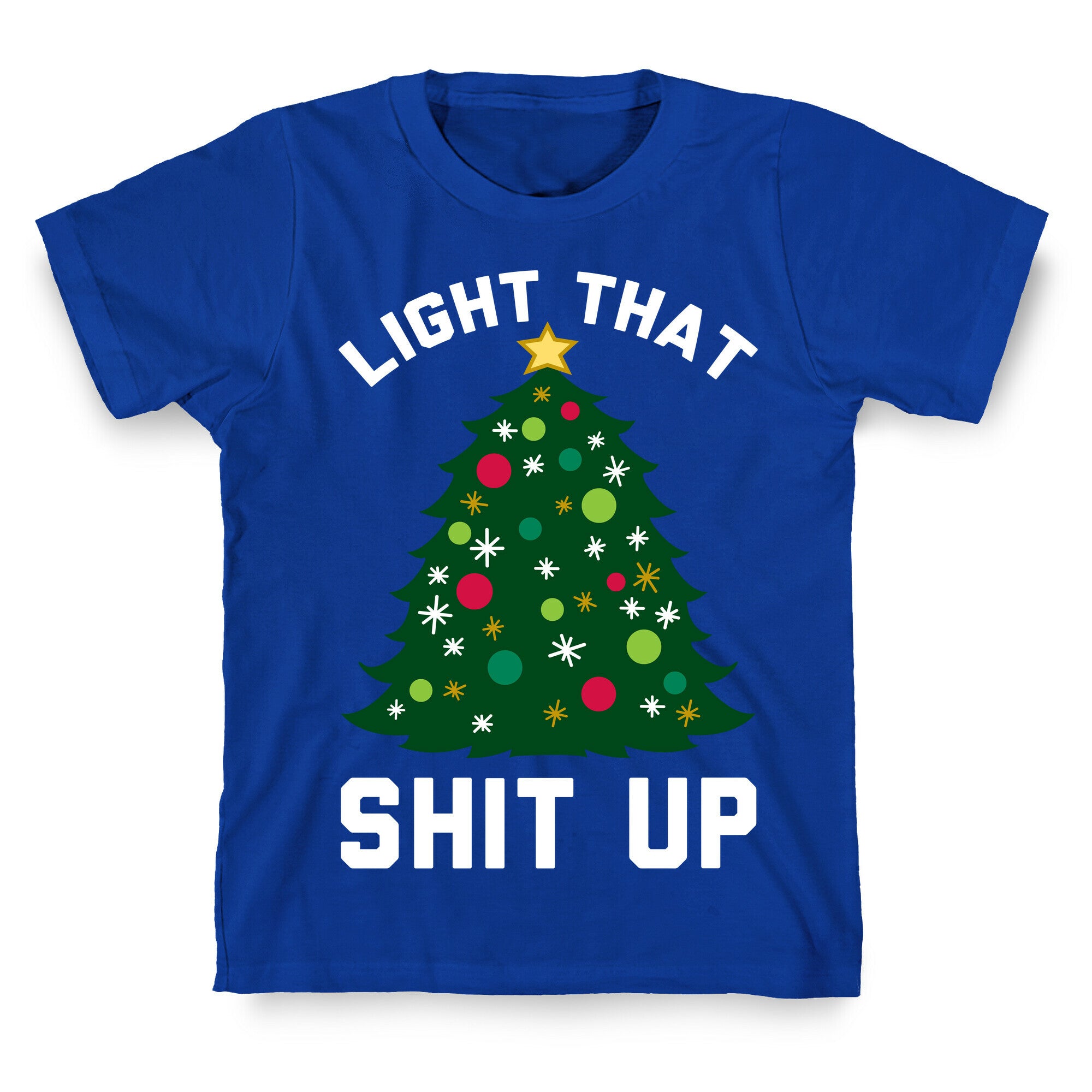Light That Shit Up T-Shirt