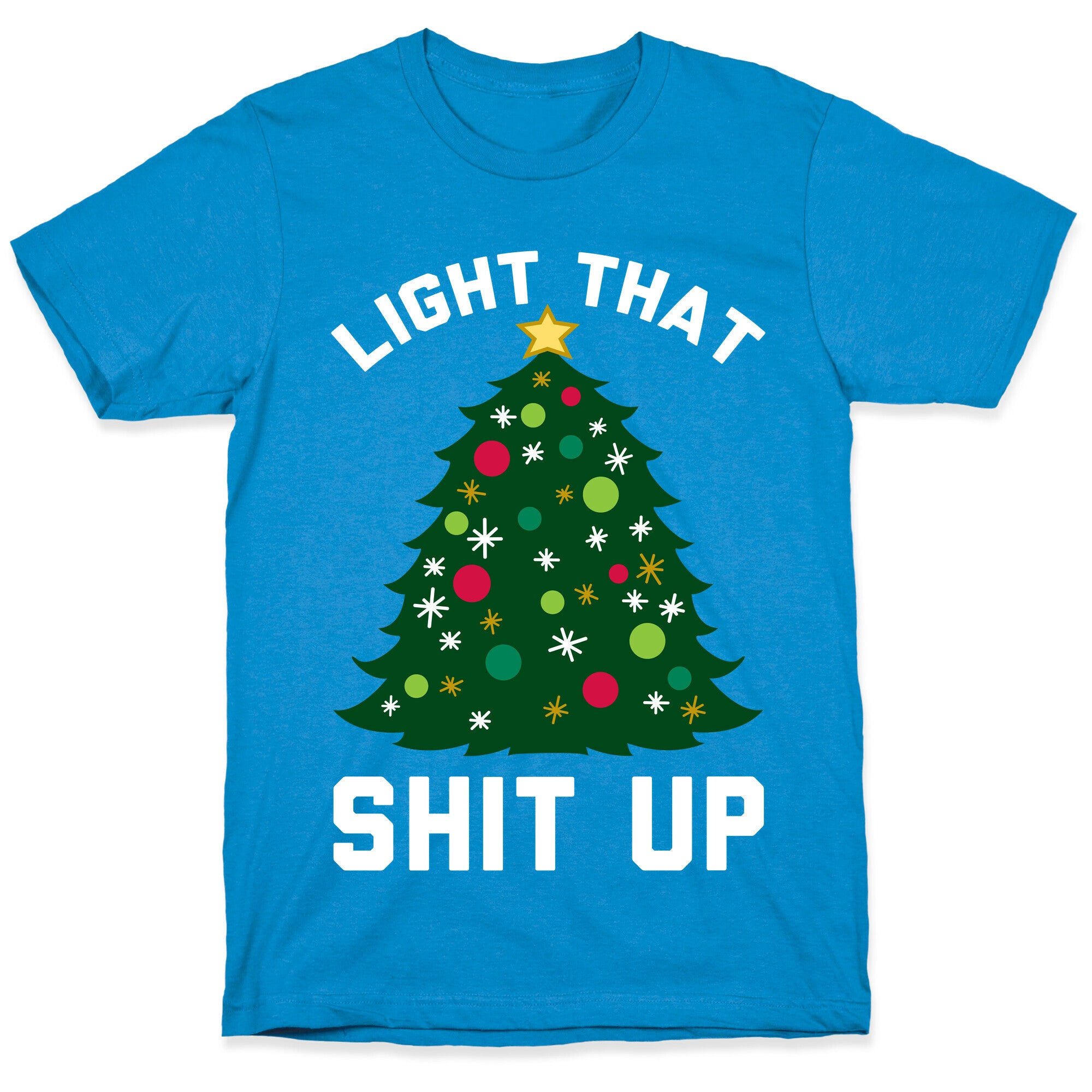 Light That Shit Up T-Shirt