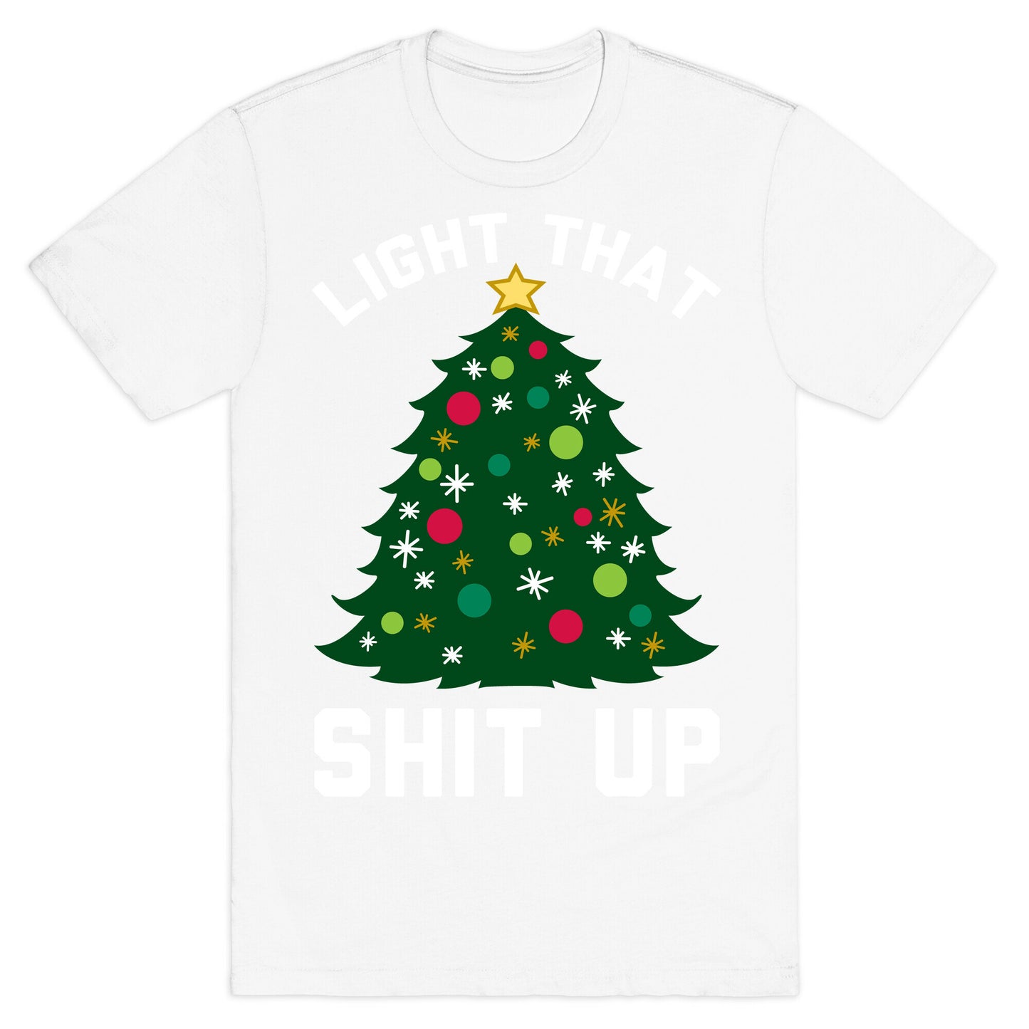 Light That Shit Up T-Shirt
