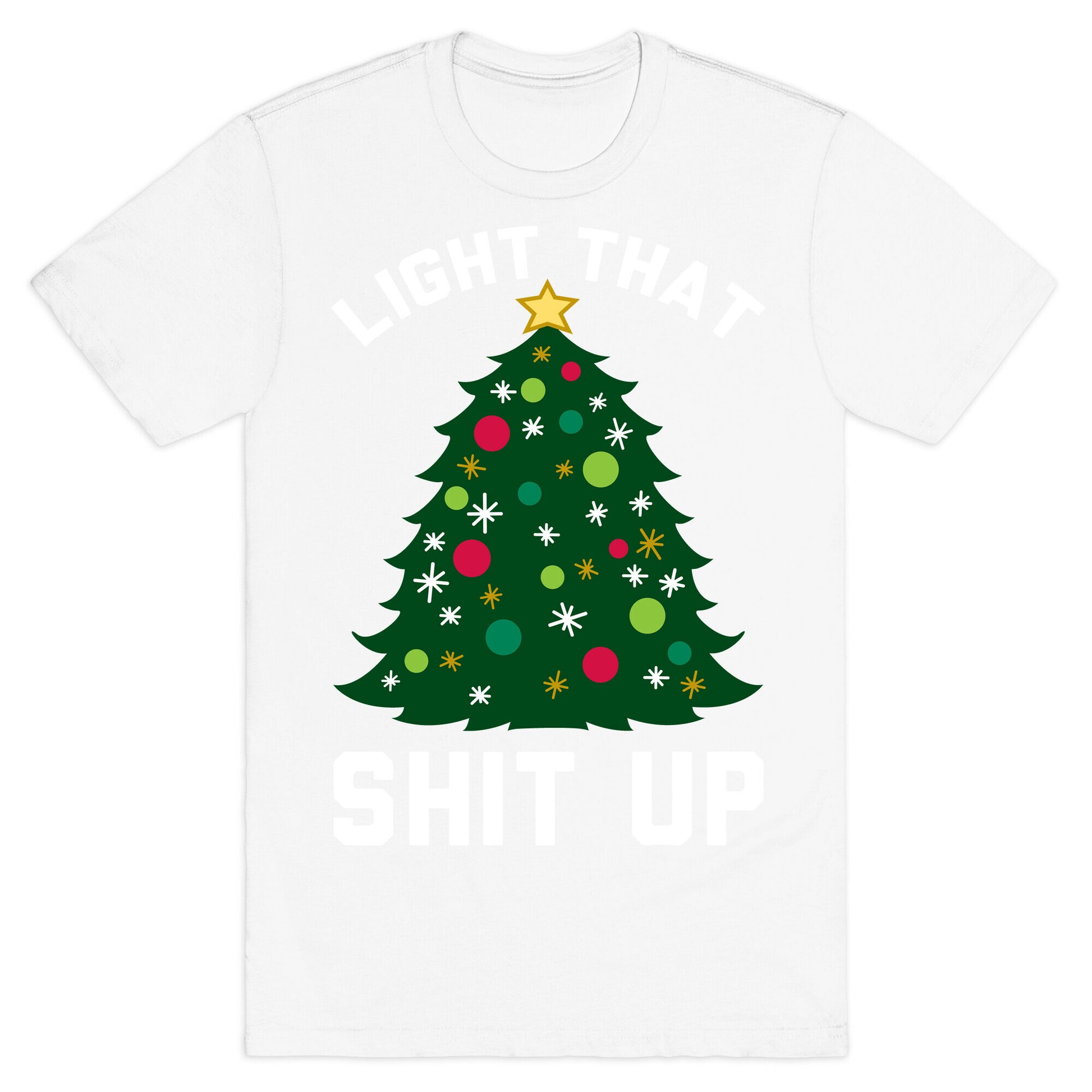 Light That Shit Up T-Shirt
