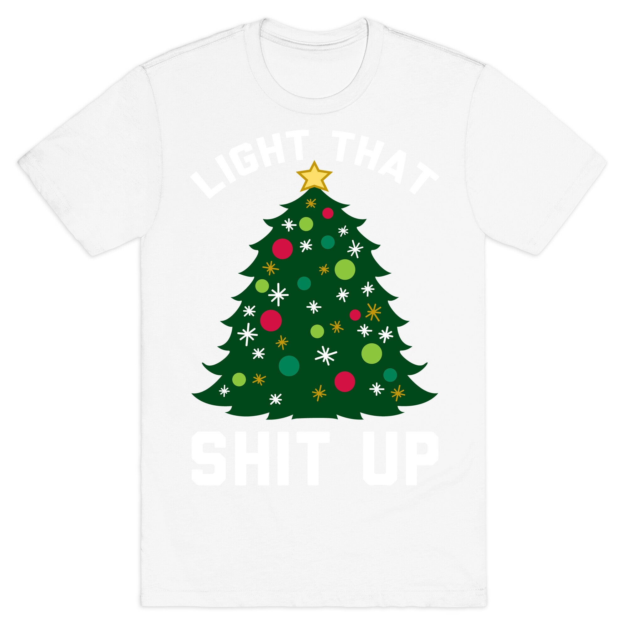 Light That Shit Up T-Shirt