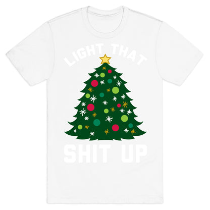 Light That Shit Up T-Shirt