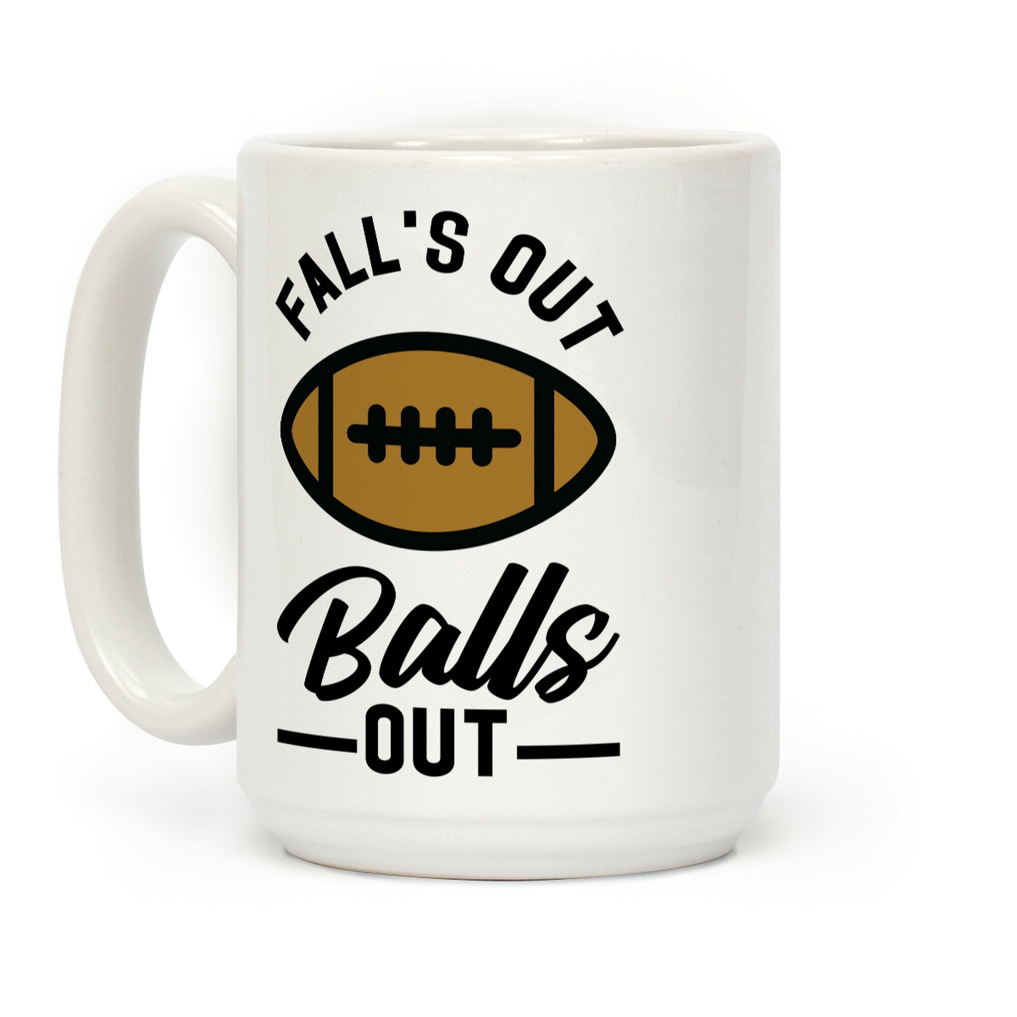 Falls Out Ball Out Football Coffee Mug