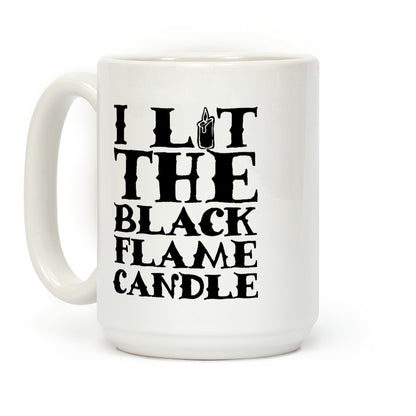 I Lit The Black Flame Candle Coffee Mug