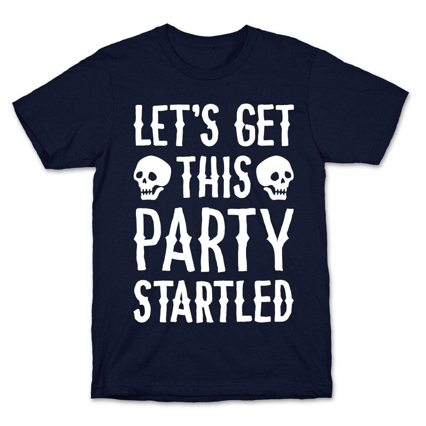 Let's Get This Party Startled T-Shirt
