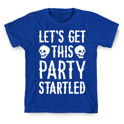 Let's Get This Party Startled T-Shirt