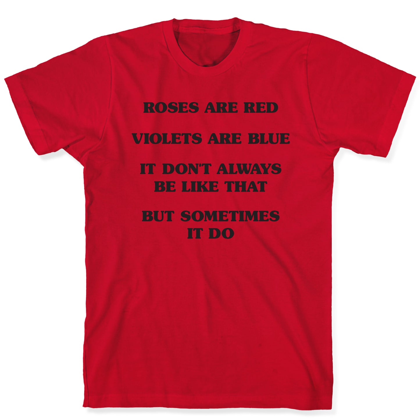 Sometimes It Be Like That Poem T-Shirt