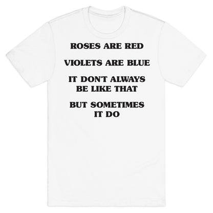 Sometimes It Be Like That Poem T-Shirt