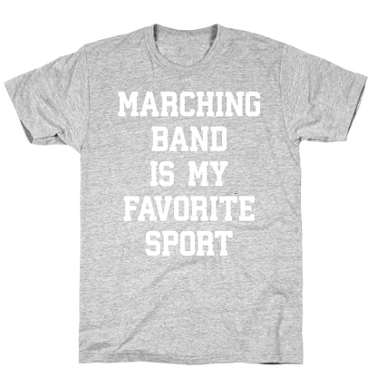 Marching Band Is My Favorite Sport T-Shirt