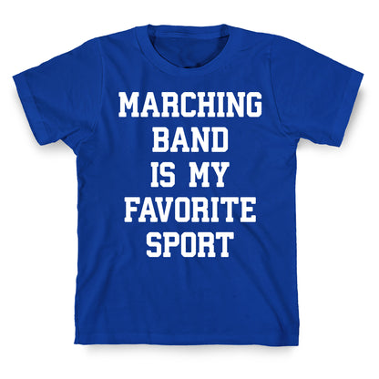 Marching Band Is My Favorite Sport T-Shirt